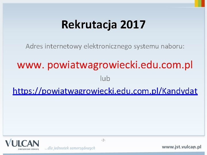 Rekrutacja 2017 Adres internetowy elektronicznego systemu naboru: www. powiatwagrowiecki. edu. com. pl lub https: