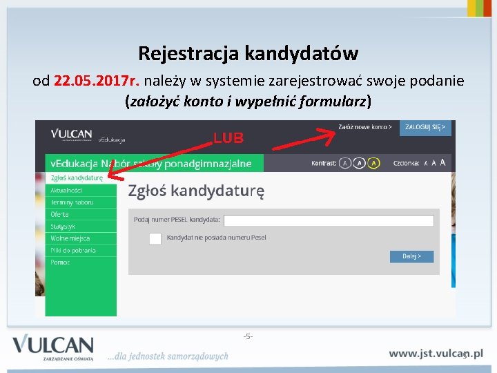 Rejestracja kandydatów od 22. 05. 2017 r. należy w systemie zarejestrować swoje podanie (założyć