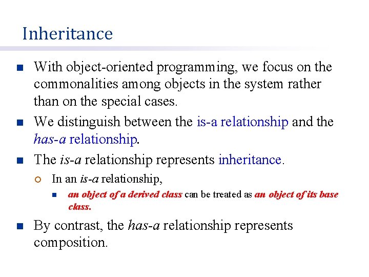 Inheritance n n n With object-oriented programming, we focus on the commonalities among objects