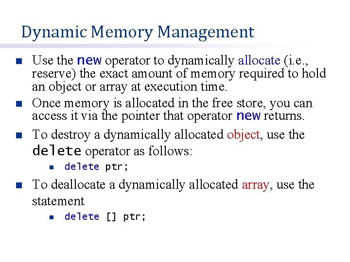 Dynamic Memory Management n n n Use the new operator to dynamically allocate (i.