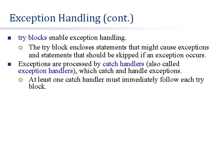 Exception Handling (cont. ) n n try blocks enable exception handling. ¡ The try