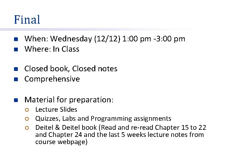 Final n n When: Wednesday (12/12) 1: 00 pm -3: 00 pm Where: In