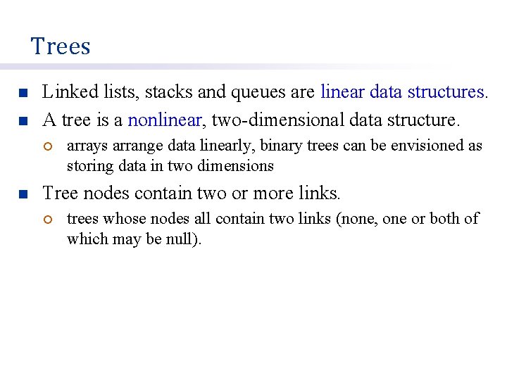 Trees n n Linked lists, stacks and queues are linear data structures. A tree
