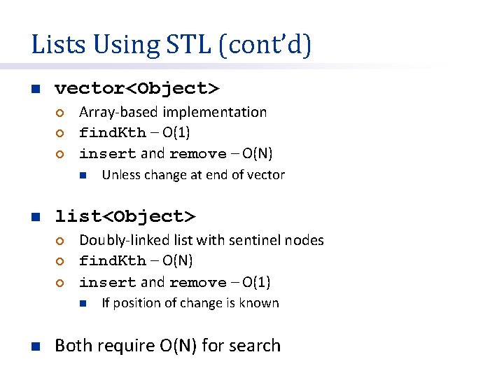 Lists Using STL (cont’d) n vector<Object> ¡ ¡ ¡ Array-based implementation find. Kth –