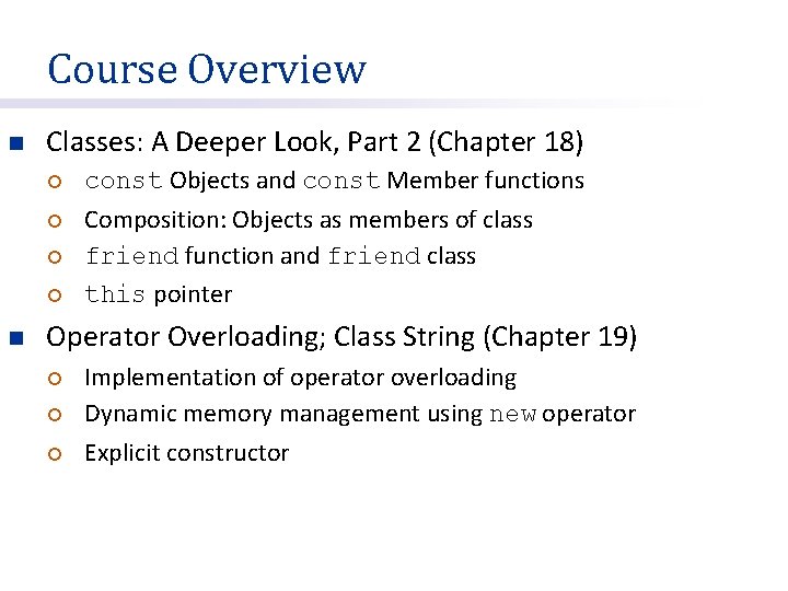 Course Overview n Classes: A Deeper Look, Part 2 (Chapter 18) ¡ ¡ n