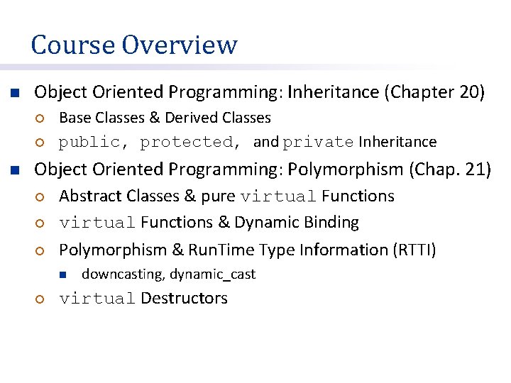 Course Overview n Object Oriented Programming: Inheritance (Chapter 20) ¡ ¡ n Base Classes