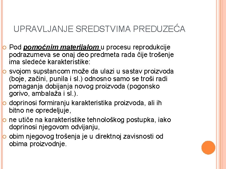 UPRAVLJANJE SREDSTVIMA PREDUZEĆA Pod pomoćnim materijalom u procesu reprodukcije podrazumeva se onaj deo predmeta