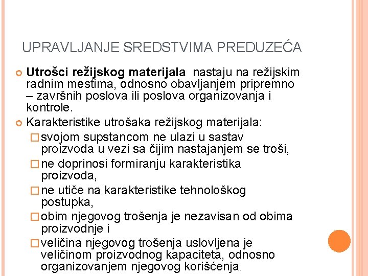 UPRAVLJANJE SREDSTVIMA PREDUZEĆA Utrošci režijskog materijala nastaju na režijskim radnim mestima, odnosno obavljanjem pripremno