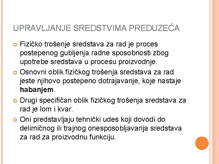 UPRAVLJANJE SREDSTVIMA PREDUZEĆA Fizičko trošenje sredstava za rad je proces postepenog gubljenja radne sposobnosti