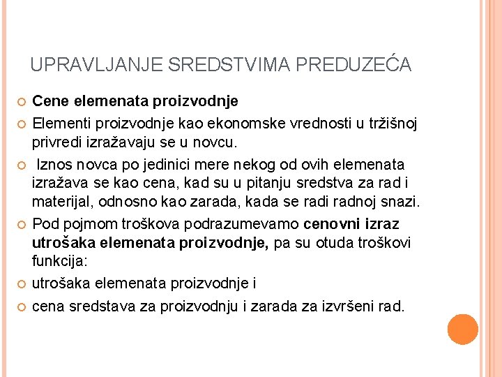 UPRAVLJANJE SREDSTVIMA PREDUZEĆA Cene elemenata proizvodnje Elementi proizvodnje kao ekonomske vrednosti u tržišnoj privredi