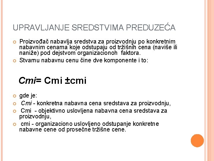 UPRAVLJANJE SREDSTVIMA PREDUZEĆA Proizvođač nabavlja sredstva za proizvodnju po konkretnim nabavnim cenama koje odstupaju