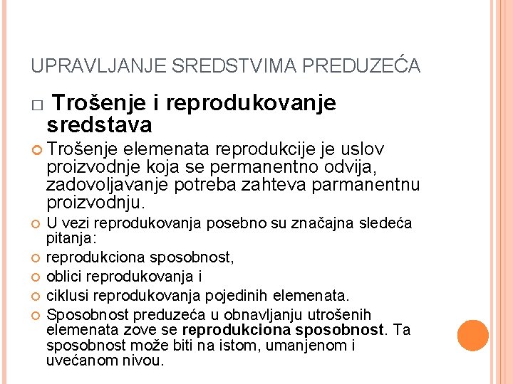 UPRAVLJANJE SREDSTVIMA PREDUZEĆA � Trošenje i reprodukovanje sredstava Trošenje elemenata reprodukcije je uslov proizvodnje