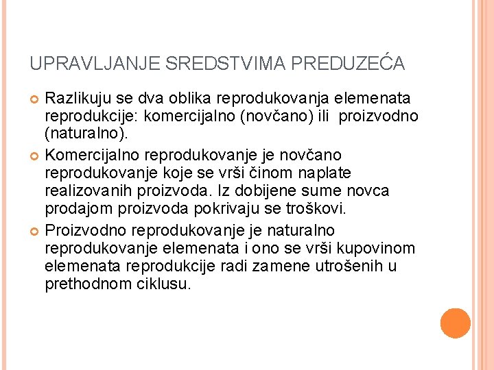 UPRAVLJANJE SREDSTVIMA PREDUZEĆA Razlikuju se dva oblika reprodukovanja elemenata reprodukcije: komercijalno (novčano) ili proizvodno