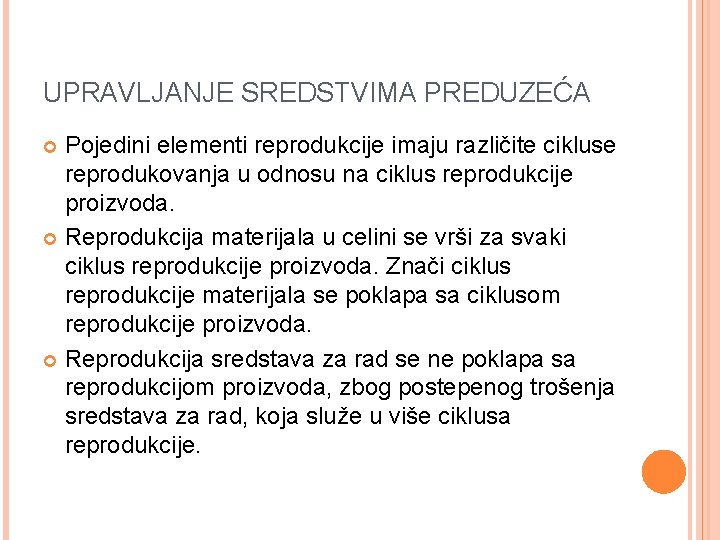 UPRAVLJANJE SREDSTVIMA PREDUZEĆA Pojedini elementi reprodukcije imaju različite cikluse reprodukovanja u odnosu na ciklus