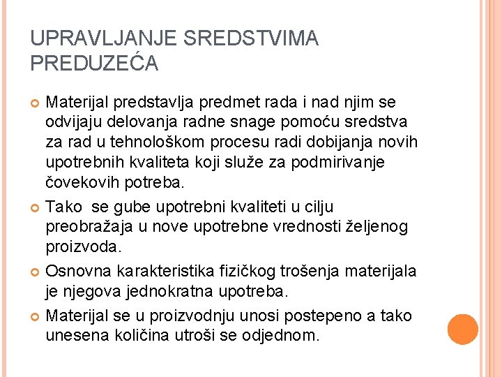 UPRAVLJANJE SREDSTVIMA PREDUZEĆA Materijal predstavlja predmet rada i nad njim se odvijaju delovanja radne