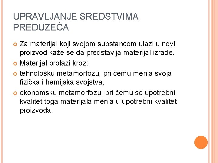 UPRAVLJANJE SREDSTVIMA PREDUZEĆA Za materijal koji svojom supstancom ulazi u novi proizvod kaže se