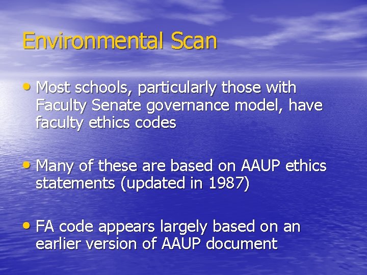 Environmental Scan • Most schools, particularly those with Faculty Senate governance model, have faculty