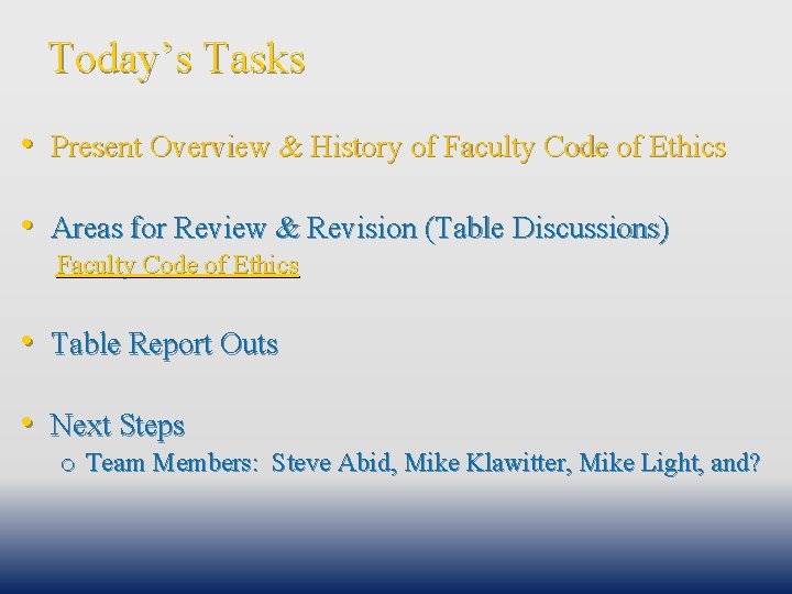 Today’s Tasks • Present Overview & History of Faculty Code of Ethics • Areas