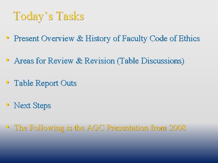 Today’s Tasks • Present Overview & History of Faculty Code of Ethics • Areas