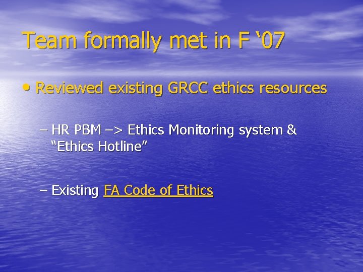Team formally met in F ‘ 07 • Reviewed existing GRCC ethics resources –