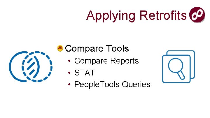 Applying Retrofits Compare Tools • Compare Reports • STAT • People. Tools Queries 