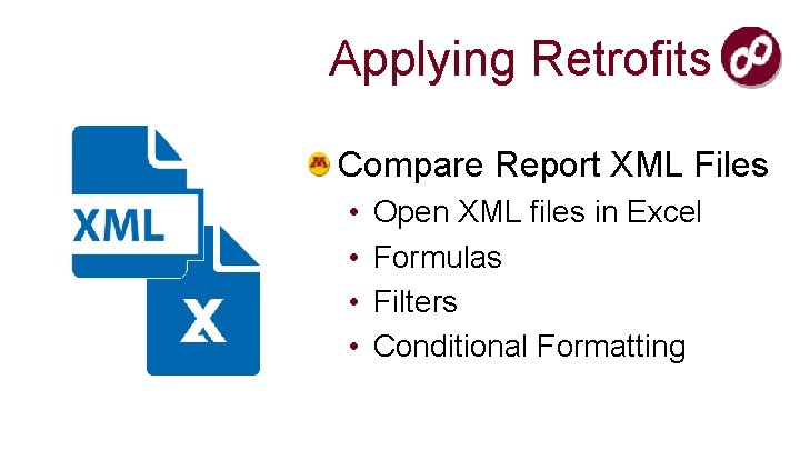 Applying Retrofits Compare Report XML Files • • Open XML files in Excel Formulas