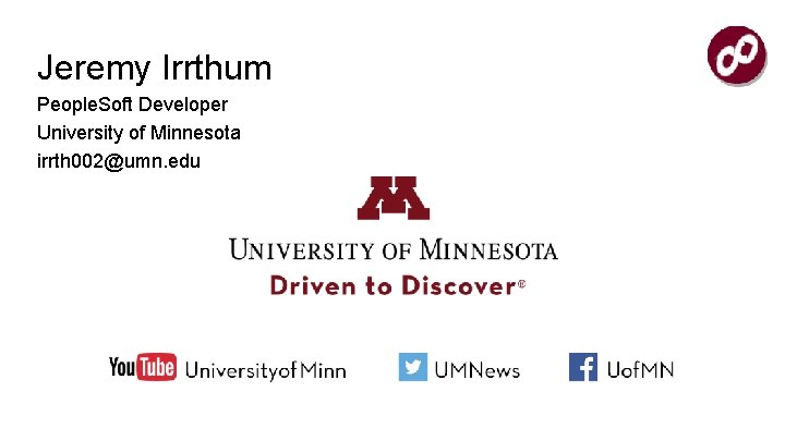 Jeremy Irrthum People. Soft Developer University of Minnesota irrth 002@umn. edu 