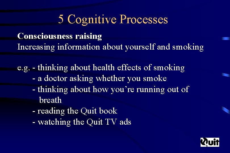 5 Cognitive Processes Consciousness raising Increasing information about yourself and smoking e. g. -
