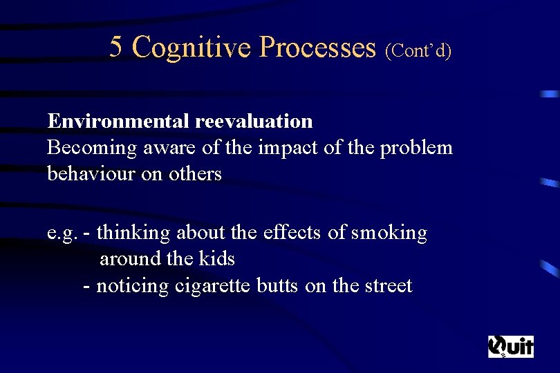 5 Cognitive Processes (Cont’d) Environmental reevaluation Becoming aware of the impact of the problem