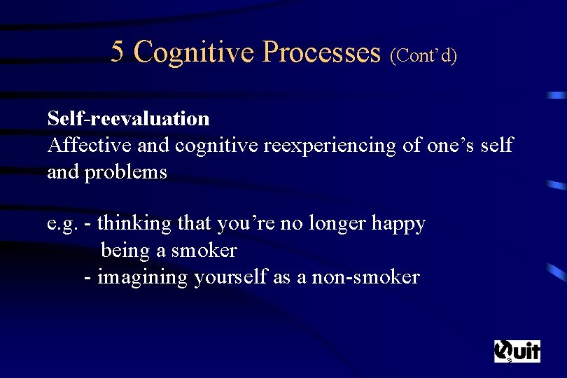 5 Cognitive Processes (Cont’d) Self-reevaluation Affective and cognitive reexperiencing of one’s self and problems