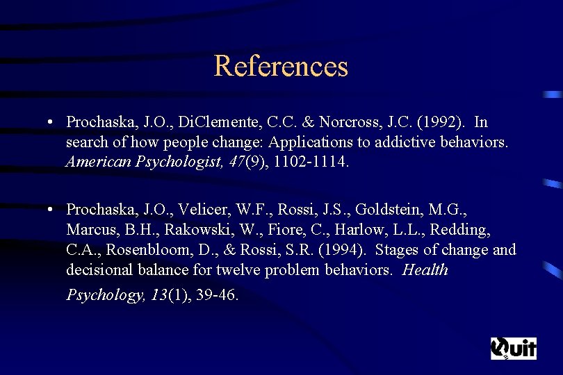 References • Prochaska, J. O. , Di. Clemente, C. C. & Norcross, J. C.