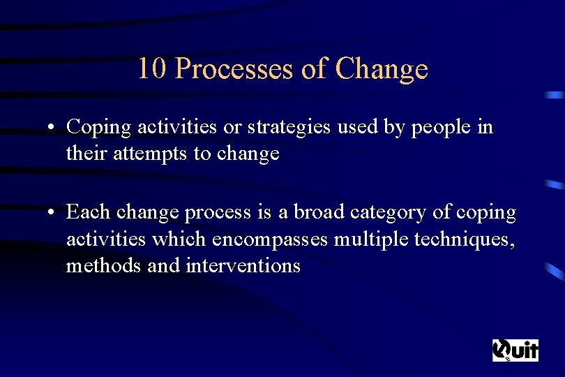 10 Processes of Change • Coping activities or strategies used by people in their