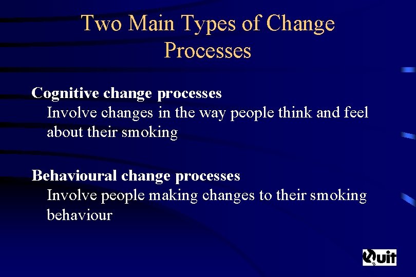 Two Main Types of Change Processes Cognitive change processes Involve changes in the way