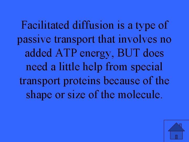 Facilitated diffusion is a type of passive transport that involves no added ATP energy,