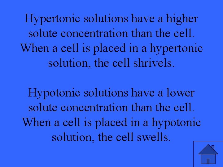 Hypertonic solutions have a higher solute concentration than the cell. When a cell is