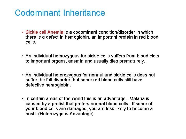 Codominant Inheritance • Sickle cell Anemia is a codominant condition/disorder in which there is