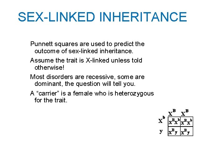 SEX-LINKED INHERITANCE Punnett squares are used to predict the outcome of sex-linked inheritance. Assume