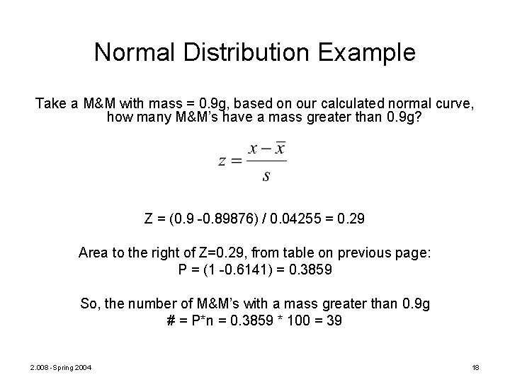 Normal Distribution Example Take a M&M with mass = 0. 9 g, based on