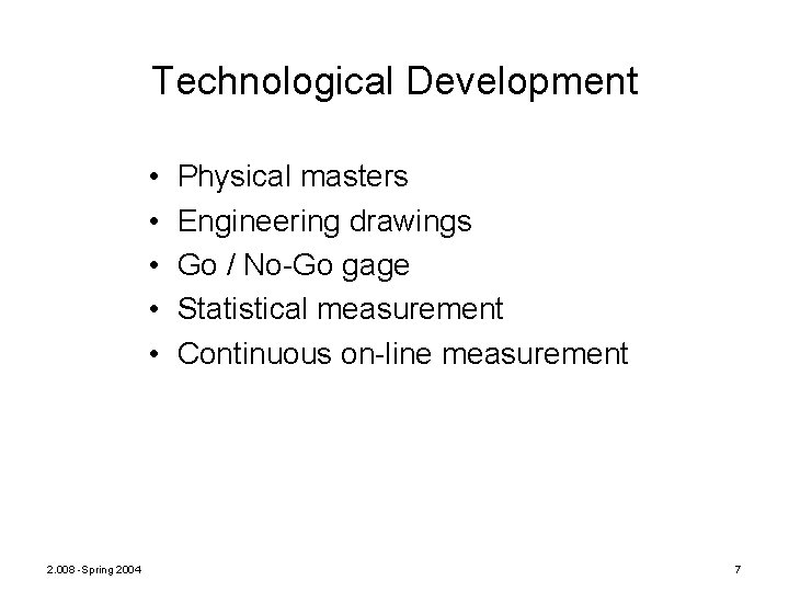 Technological Development • • • 2. 008 -Spring 2004 Physical masters Engineering drawings Go