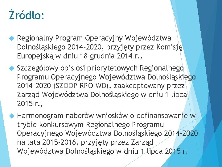 Źródło: Regionalny Program Operacyjny Województwa Dolnośląskiego 2014 -2020, przyjęty przez Komisję Europejską w dniu
