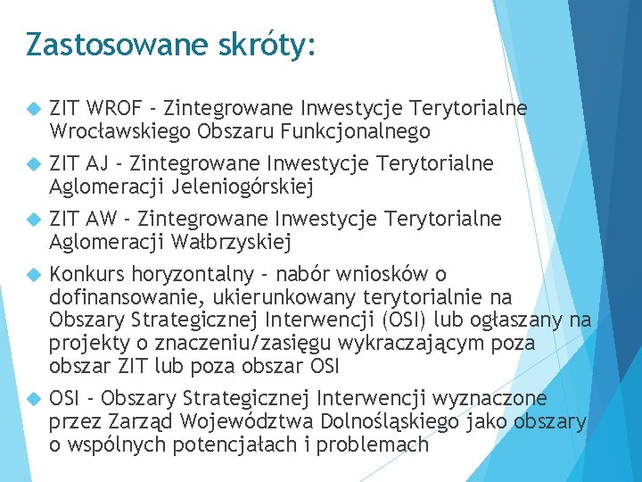 Zastosowane skróty: ZIT WROF - Zintegrowane Inwestycje Terytorialne Wrocławskiego Obszaru Funkcjonalnego ZIT AJ -