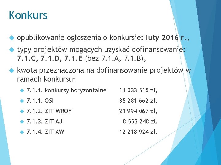 Konkurs opublikowanie ogłoszenia o konkursie: luty 2016 r. , typy projektów mogących uzyskać dofinansowanie: