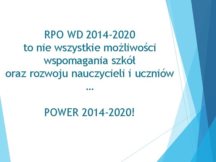 RPO WD 2014 -2020 to nie wszystkie możliwości wspomagania szkół oraz rozwoju nauczycieli i