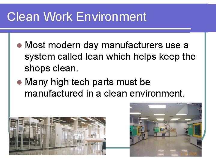 Clean Work Environment l Most modern day manufacturers use a system called lean which