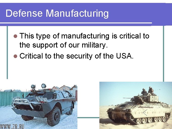 Defense Manufacturing l This type of manufacturing is critical to the support of our
