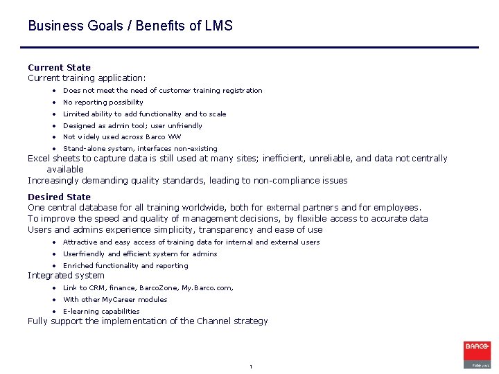 Business Goals / Benefits of LMS Current State Current training application: • Does not