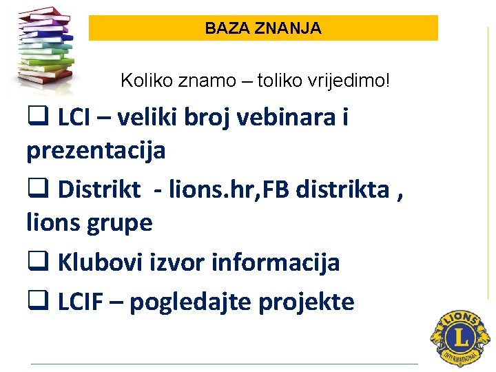 BAZA ZNANJA Koliko znamo – toliko vrijedimo! q LCI – veliki broj vebinara i