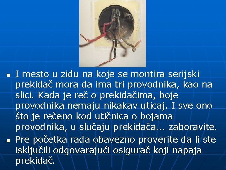 n n I mesto u zidu na koje se montira serijski prekidač mora da