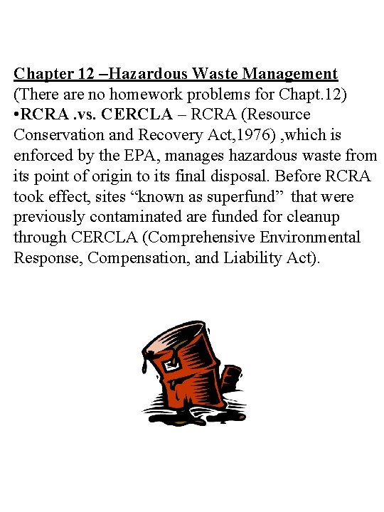 Chapter 12 –Hazardous Waste Management (There are no homework problems for Chapt. 12) •