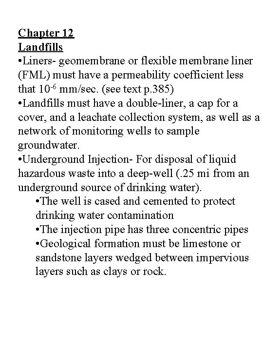 Chapter 12 Landfills • Liners- geomembrane or flexible membrane liner (FML) must have a